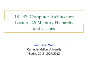 18-447: Computer Architecture Lecture 22: Memory Hierarchy and Caches