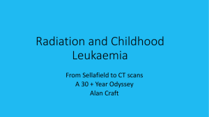 Radiation and Childhood Leukaemia From Sellafield to CT scans