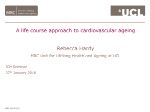 A life course approach to cardiovascular ageing  Rebecca Hardy