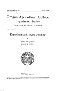 Oregon Agricultural College Experiment Station Experiments in Swine Feeding Department of Animal Husbandry
