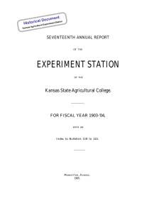 EXPERIMENT STATION Kansas State Agricultural College. SEVENTEENTH ANNUAL REPORT FOR FISCAL YEAR 1903-’04,