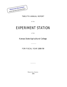 EXPERIMENT STATION Kansas State Agricultural College. TWELFTH ANNUAL REPORT FOR FISCAL YEAR 1898-’99