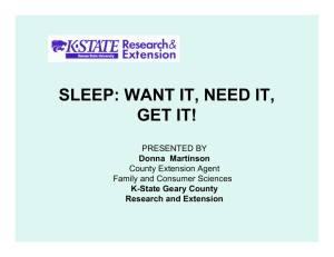 SLEEP: WANT IT, NEED IT, GET IT! PRESENTED BY County Extension Agent