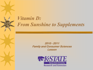 Vitamin D: From Sunshine to Supplements 2010 - 2011 Family and Consumer Sciences