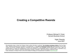 Creating a Competitive Rwanda Professor Michael E. Porter Harvard Business School Kigali, Rwanda