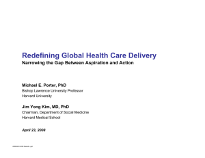 Redefining Global Health Care Delivery Michael E. Porter, PhD
