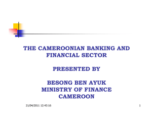 THE CAMEROONIAN BANKING AND FINANCIAL SECTOR PRESENTED BY BESONG BEN AYUK