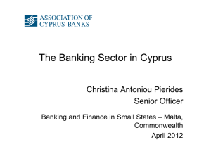 The Banking Sector in Cyprus Christina Antoniou Pierides Senior Officer
