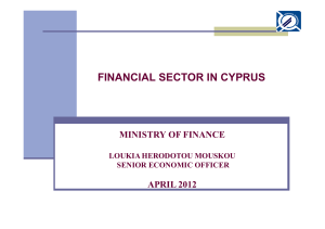 FINANCIAL SECTOR IN CYPRUS MINISTRY OF FINANCE APRIL 2012 LOUKIA HERODOTOU MOUSKOU