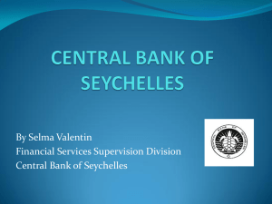 By Selma Valentin Financial Services Supervision Division Central Bank of Seychelles