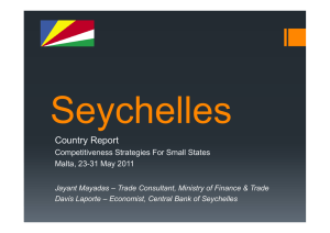 Seychelles Country Report Competitiveness Strategies For Small States Malta, 23-31 May 2011