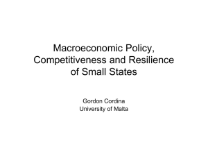 Macroeconomic Policy, Competitiveness and Resilience of Small States Gordon Cordina