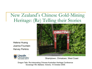 New Zealand’s Chinese Gold-Mining Heritage: (Re) Telling their Stories Helena Huang Joanna Fountain