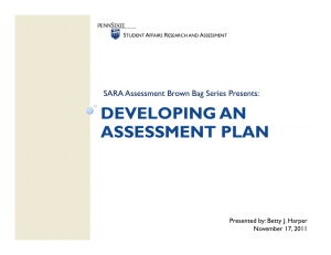 DEVELOPING AN ASSESSMENT PLAN SARA Assessment Brown Bag Series Presents: