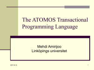 The ATOMOS Transactional Programming Language Mehdi Amirijoo Linköpings universitet