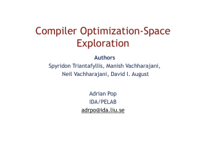 Compiler Optimization-Space Exploration Spyridon Triantafyllis, Manish Vachharajani, Neil Vachharajani, David I. August