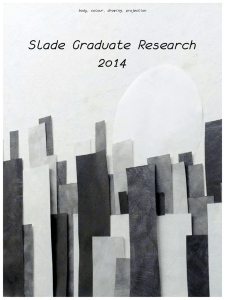 Slade Graduate Research 2o14 body, colour, drawing, projection