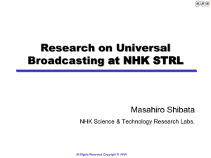 Research on Universal Broadcasting at NHK STRL Masahiro Shibata