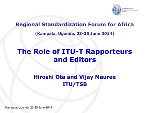 The Role of ITU-T Rapporteurs and Editors Hiroshi Ota and Vijay Mauree ITU/TSB