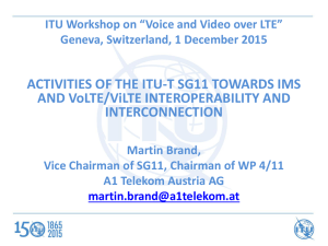 ACTIVITIES OF THE ITU-T SG11 TOWARDS IMS AND VoLTE/ViLTE INTEROPERABILITY AND INTERCONNECTION