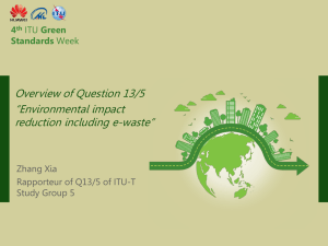 Overview of Question 13/5 “Environmental impact reduction including e-waste” 4