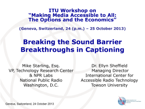 Breaking the Sound Barrier Breakthroughs in Captioning ITU Workshop on