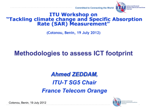 Methodologies to assess ICT footprint Ahmed ZEDDAM, ITU-T SG5 Chair France Telecom Orange