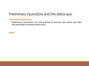 Preliminary injunctions and the status quo Conventional Wisdom Why? ◦