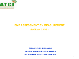 EMF ASSESSMENT BY MEASUREMENT (IVORIAN CASE ) GUY-MICHEL KOUAKOU Head of standardization service