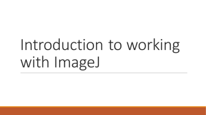 Introduction	to	working with	ImageJ