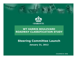 Steering Committee Launch WT HARRIS BOULEVARD ROADWAY CLASSIFICATION STUDY January 31, 2012