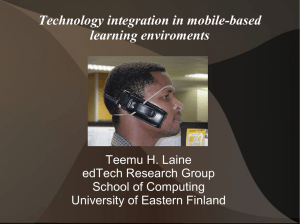 Technology integration in mobile-based learning enviroments Teemu H. Laine edTech Research Group