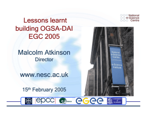 Lessons learnt building OGSA-DAI EGC 2005 Malcolm Atkinson