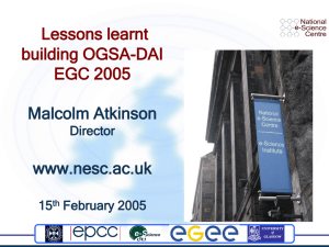 Lessons learnt building OGSA-DAI EGC 2005 Malcolm Atkinson