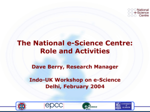 The National e-Science Centre: Role and Activities Dave Berry, Research Manager