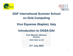 GGF International Summer School on Grid Computing Vico Equense (Naples), Italy