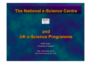 The National e-Science Centre and UK e-Science Programme Muffy Calder