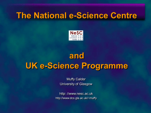The National e-Science Centre and UK e-Science Programme Muffy Calder