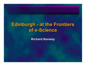 Edinburgh - at the Frontiers of e-Science Richard Kenway