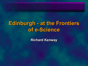 Edinburgh - at the Frontiers of e-Science Richard Kenway