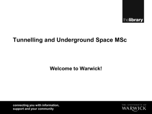 Tunnelling and Underground Space MSc Welcome to Warwick! connecting you with information,