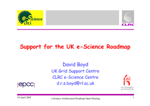 Support for the UK e-Science Roadmap David Boyd UK Grid Support Centre