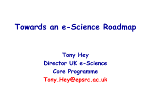 Towards an e-Science Roadmap Tony Hey Director UK e-Science Core Programme