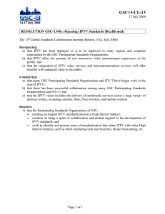 GSC13-CL-13  RESOLUTION GSC-13/06: (Opening) IPTV Standards (Reaffirmed)