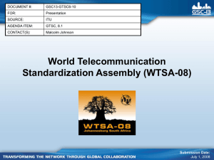 World Telecommunication Standardization Assembly (WTSA-08) DOCUMENT #: GSC13-GTSC6-10