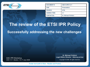 The review of the ETSI IPR Policy GSC IPR Workshop