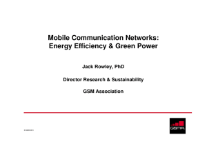 Mobile Communication Networks: Energy Efficiency &amp; Green Power Jack Rowley, PhD