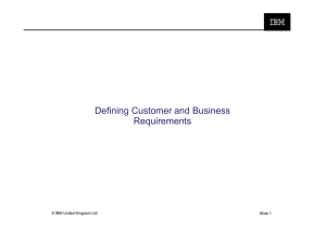 Defining Customer and Business Requirements 1 © IBM United Kingdom Ltd