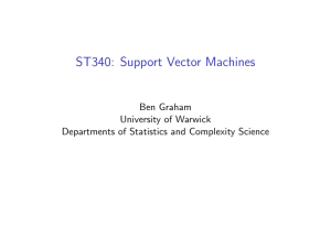 ST340: Support Vector Machines Ben Graham University of Warwick