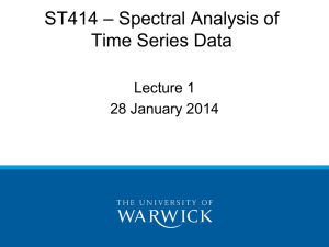 – Spectral Analysis of ST414 Time Series Data Lecture 1